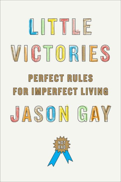 Little Victories: Perfect Rules for Imperfect Living cover