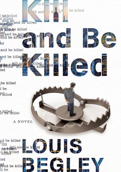 Kill and Be Killed: A Novel cover