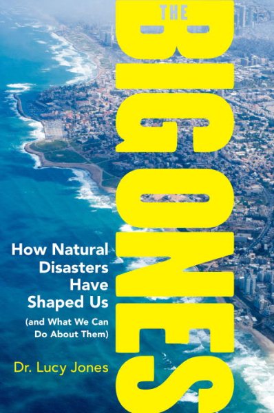 The Big Ones: How Natural Disasters Have Shaped Us (and What We Can Do About Them) cover