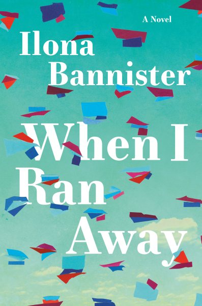 When I Ran Away: A Novel cover