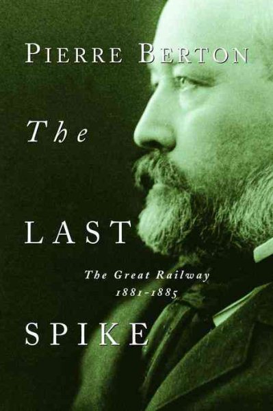 The Last Spike: The Great Railway, 1881-1885 cover