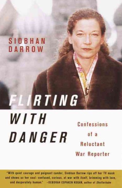 Flirting with Danger: Confessions of a Reluctant War Reporter cover
