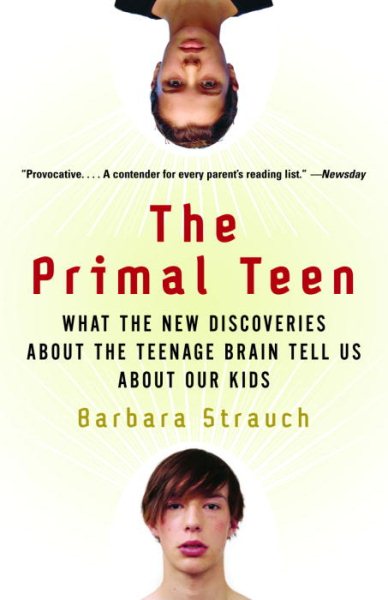 The Primal Teen: What the New Discoveries about the Teenage Brain Tell Us about Our Kids cover