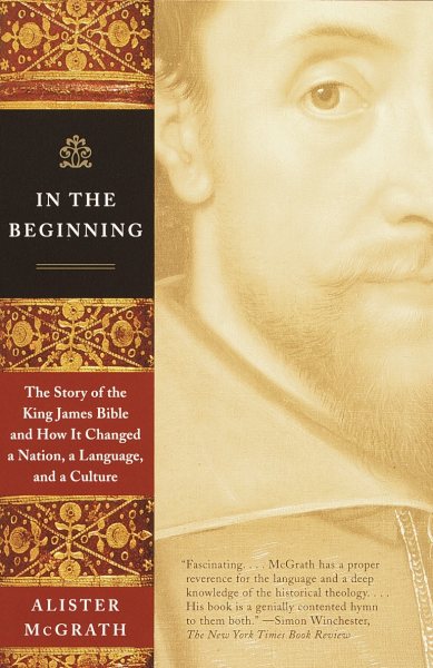 In the Beginning: The Story of the King James Bible and How It Changed a Nation, a Language, and a Culture cover