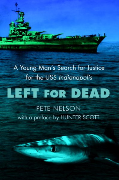 Left for Dead: A Young Man's Search for Justice for the USS Indianapolis cover