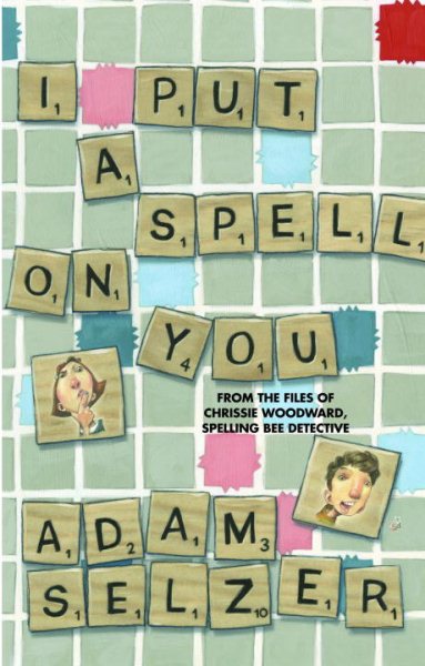 I Put a Spell on You: From the Files of Chrissie Woodward, Spelling Bee Detective cover