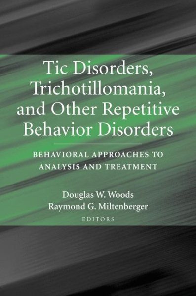 Tic Disorders, Trichotillomania, and Other Repetitive Behavior Disorders: Behavioral Approaches to Analysis and Treatment cover