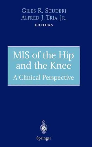 MIS of the Hip and the Knee: A Clinical Perspective cover
