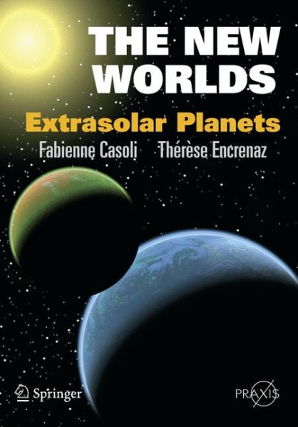 The New Worlds: Extrasolar Planets (Springer Praxis Books) cover