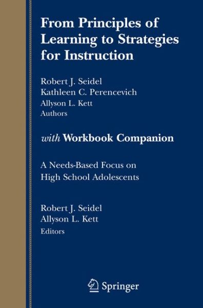 From Principles of Learning to Strategies for Instruction-with Workbook Companion: A Needs-Based Focus on High School Adolescents
