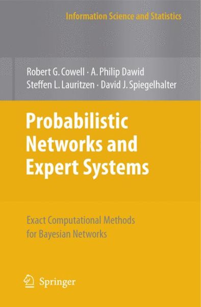 Probabilistic Networks and Expert Systems: Exact Computational Methods for Bayesian Networks (Information Science and Statistics) cover
