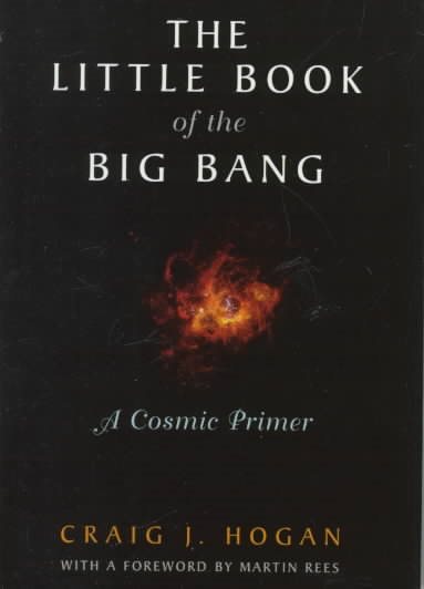 The Little Book of the Big Bang: A Cosmic Primer (Little Book Series) cover