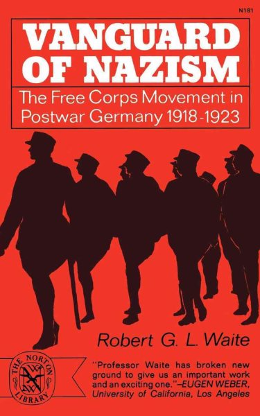 Vanguard of Nazism: The Free Corps Movement in Postwar Germany 1918-1923 cover