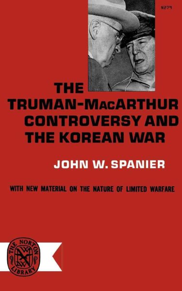The Truman- MacArthur Controversy and the Korean War cover