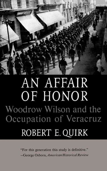 An Affair Of Honor: Woodrow Wilson And The Occupation Of Veracruz cover