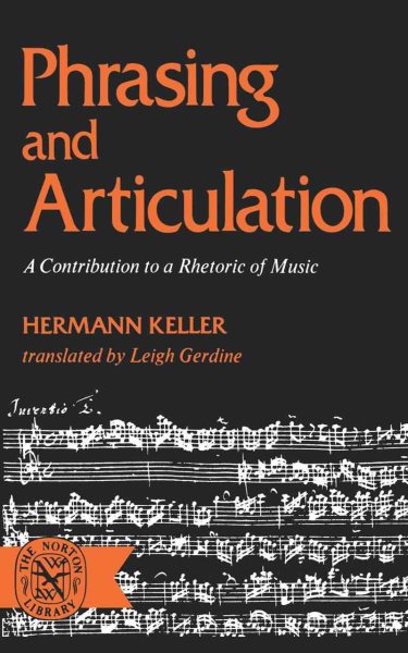 Phrasing and Articulation: A Contribution to a Rhetoric of Music (Norton Library) cover