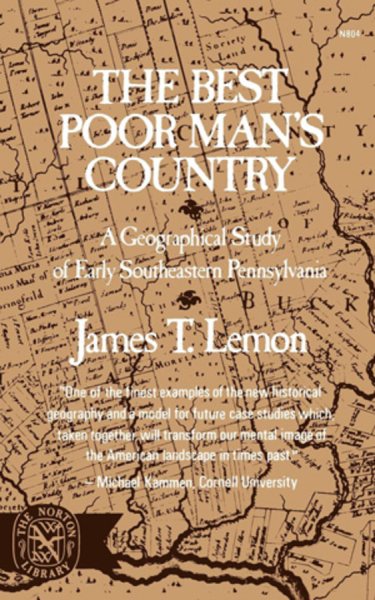 The Best Poor Man's Country: A Geographical Study of Early Southeastern Pennsylvania (Norton Library)