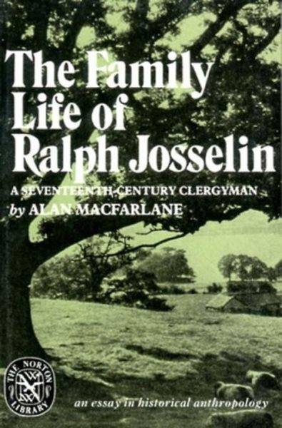 The Family Life of Ralph Josselin, a Seventeenth-Century Clergyman: An Essay in Historical Anthropology (Norton Library (Paperback)) cover