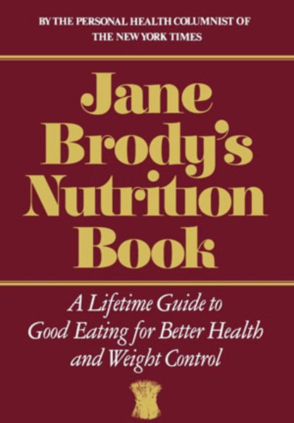 Jane Brody's Nutrition Book: A Lifetime Guide to Good Eating for Better Health and Weight Control cover
