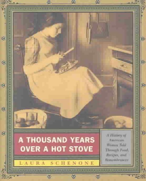 A Thousand Years over a Hot Stove: A History of American Women Told Through Food, Recipes, and Remembrances cover