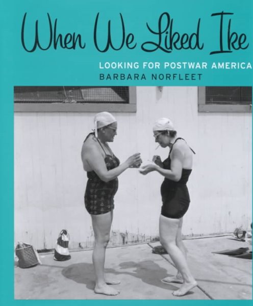 When We Liked Ike: Looking for Postwar America cover