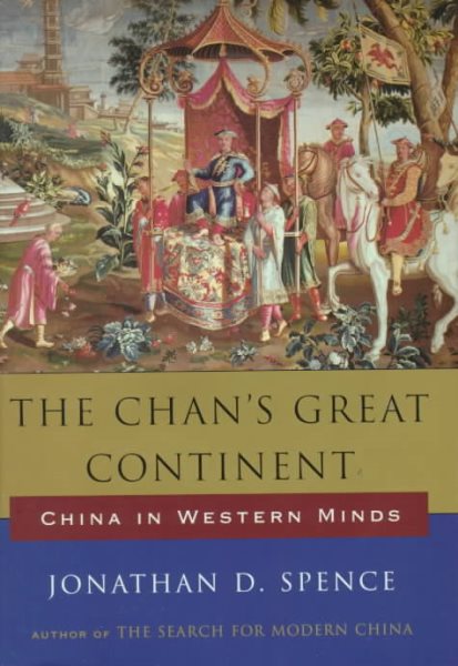 The Chan's Great Continent, China in Western Minds cover