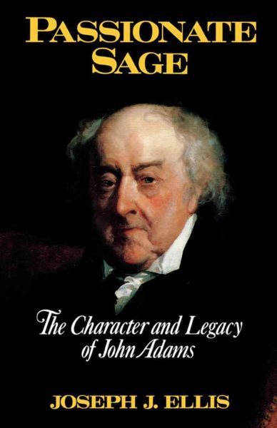 Passionate Sage: The Character and Legacy of John Adams cover
