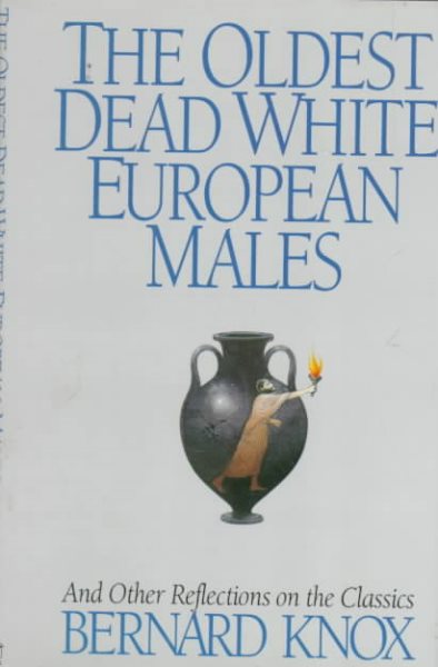 The Oldest Dead White European Males and Other Reflections on the Classics cover