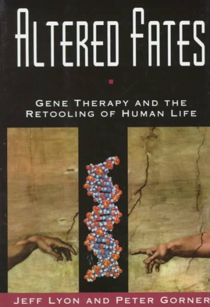 Altered Fates: Gene Therapy and the Retooling of Human Life cover