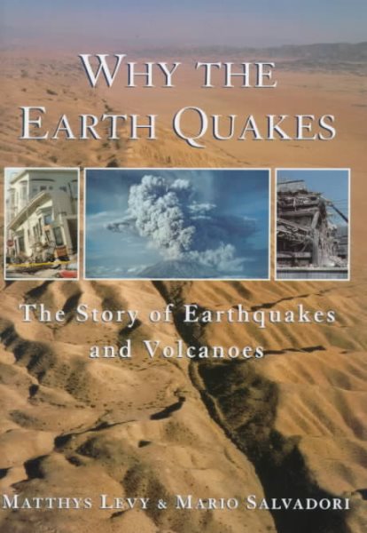 Why the Earth Quakes: The Story of Earthquakes and Volcanoes cover