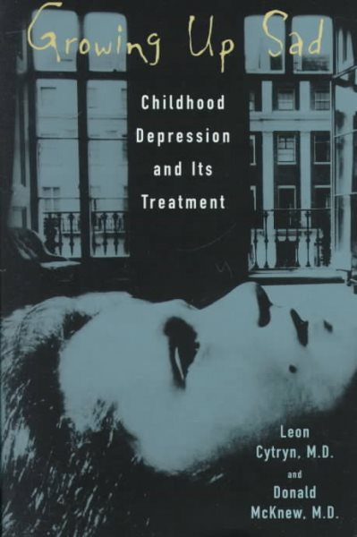 Growing Up Sad: Childhood Depression and Its Treatment cover