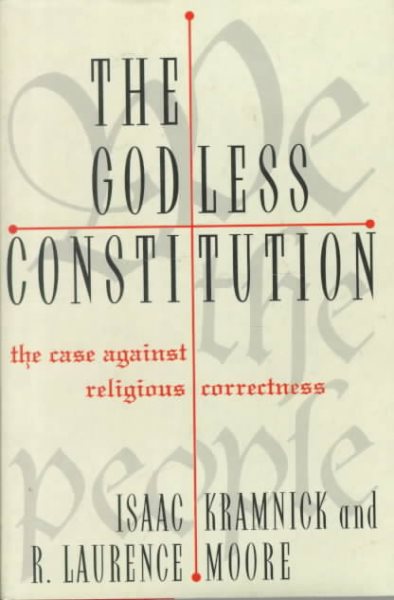 The Godless Constitution: The Case Against Religious Correctness cover