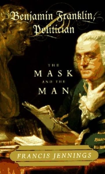 Benjamin Franklin, Politician: The Mask and the Man cover