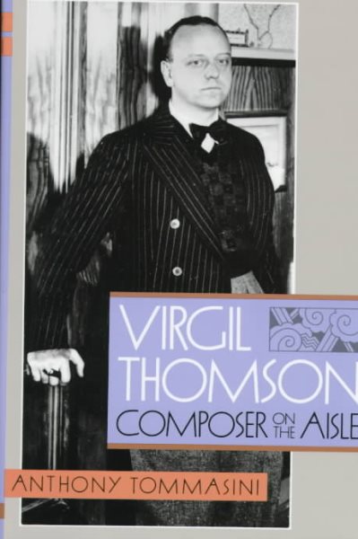 Virgil Thomson: Composer on the Aisle