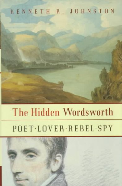 The Hidden Wordsworth: Poet, Lover, Rebel, Spy cover