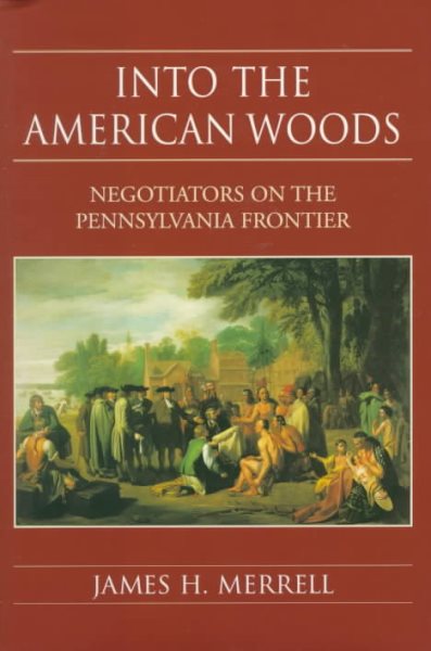 Into the American Woods: Negotiators on the Colonial Pennsylvania cover