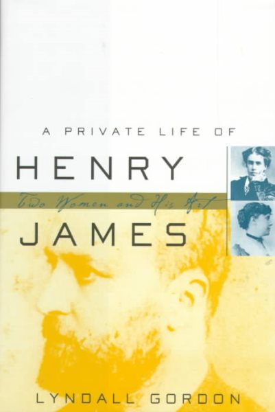 A Private Life of Henry James: Two Women and His Art