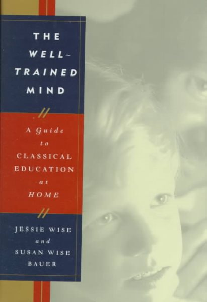 The Well-Trained Mind: A Guide to Classical Education at Home cover