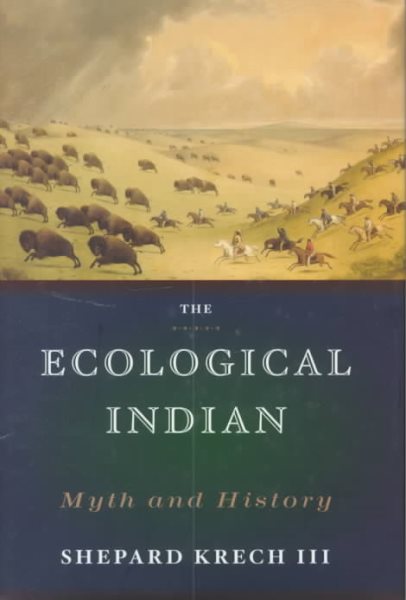 The Ecological Indian: Myth and History