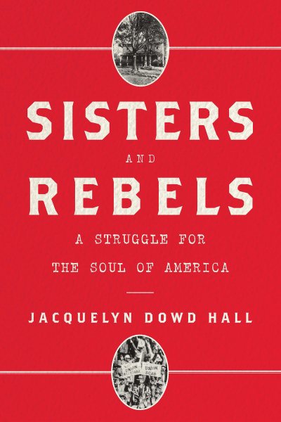 Sisters and Rebels: A Struggle for the Soul of America cover