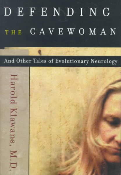 Defending the Cavewoman: And Other Tales of Evolutionary Neurology cover