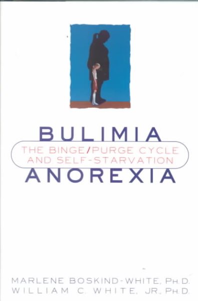 Bulimia/Anorexia: The Binge Purge Cycle and Self-Starvation cover