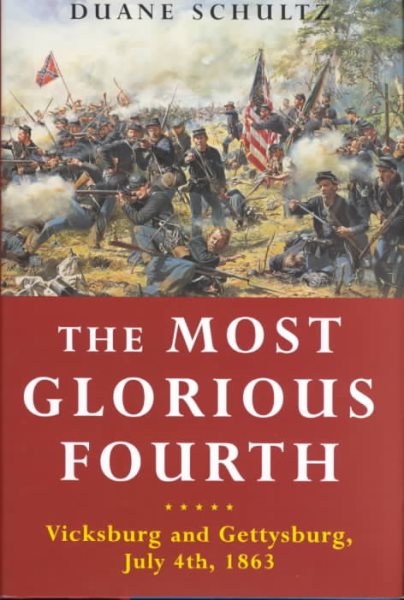 The Most Glorious Fourth: Vicksburg and Gettysburg, July 4th, 1863 cover