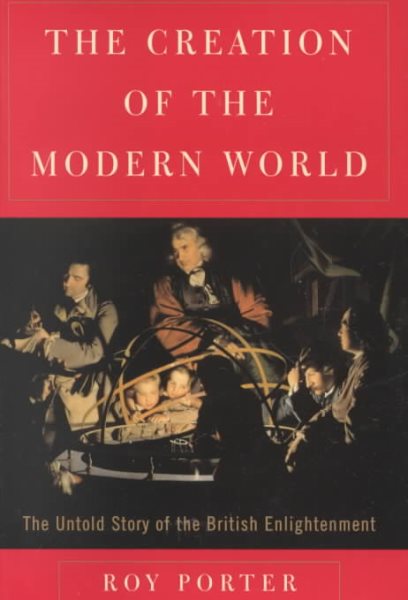The Creation of the Modern World: The British Enlightenment cover