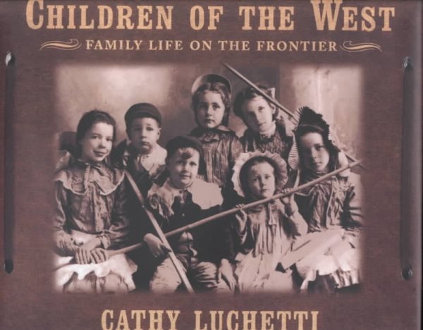 Children of the West: Family Life on the Frontier cover