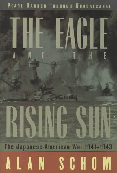The Eagle and the Rising Sun: The Japanese-American War 1941-1943: Pearl Harbor through Guadalcanal cover