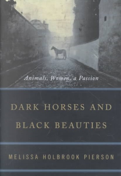 Dark Horses and Black Beauties: Animals, Women, a Passion cover