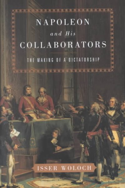 Napoleon and His Collaborators: The Making of a Dictatorship cover