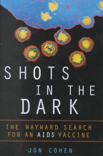 Shots in the Dark: The Wayward Search for an AIDS Vaccine cover