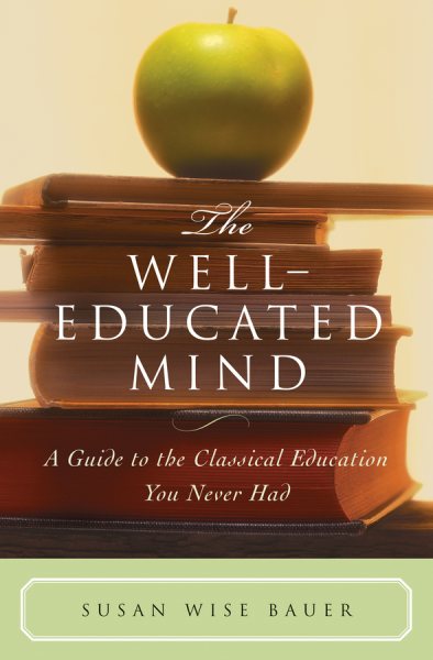 The Well-Educated Mind: A Guide to the Classical Education You Never Had cover